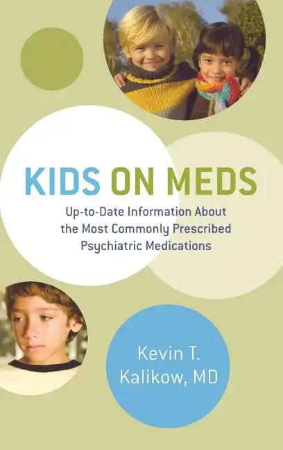 Kids on Meds: Up-To-Date Information about the Most Commonly Prescribed Psychiatric Medications - Hardcover