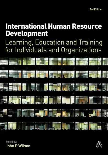 International Human Resource Development: Learning, Education and Training for Individuals and Organizations - Paperback