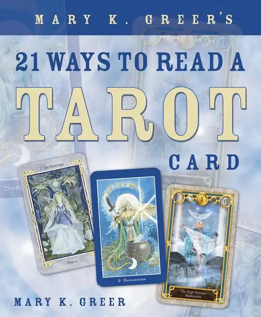 Mary K. Greer's 21 Ways to Read a Tarot Card - Paperback