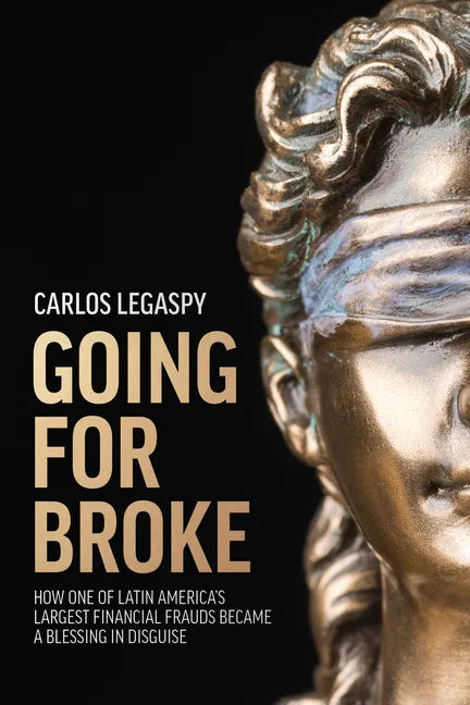Going for Broke: How One of Latin America's Largest Financial Frauds Became a Blessing in Disguise - Paperback