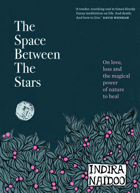 The Space Between the Stars: On Love, Loss and the Magical Power of Nature to Heal - Hardcover
