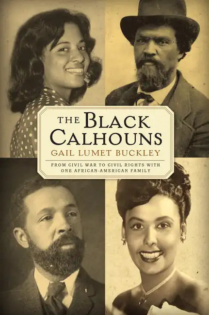 The Black Calhouns: From Civil War to Civil Rights with One African American Family - Paperback