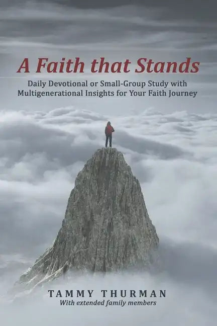 A Faith That Stands: Daily Devotional or Small-Group Study with Multigenerational Insights for Your Faith Journey - Paperback