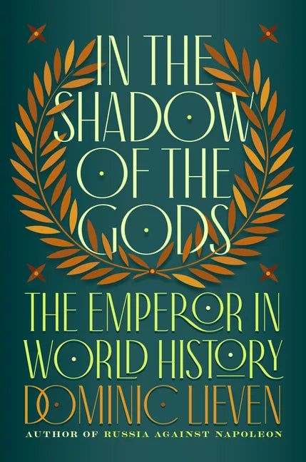 In the Shadow of the Gods: The Emperor in World History - Hardcover