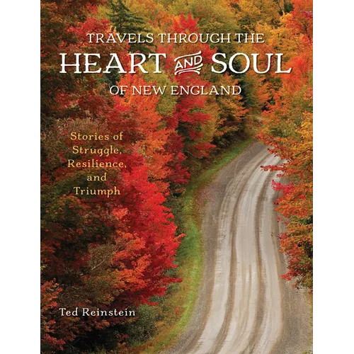 Travels Through the Heart and Soul of New England: Stories of Struggle, Resilience, and Triumph - Paperback