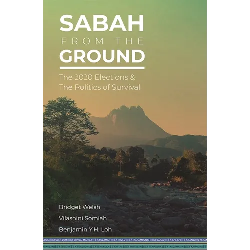 Sabah from the Ground: The 2020 Elections and the Politics of Survival - Paperback