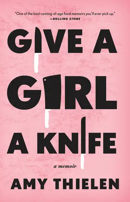 Give a Girl a Knife: A Memoir - Paperback