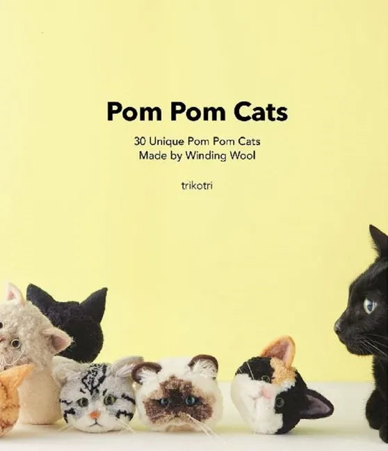 POM POM Cats: 30 Unique POM POM Cats Made by Winding Wool: 30 Unique POM POM Cats Made by Wool - Paperback