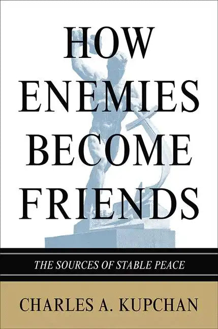 How Enemies Become Friends: The Sources of Stable Peace - Paperback