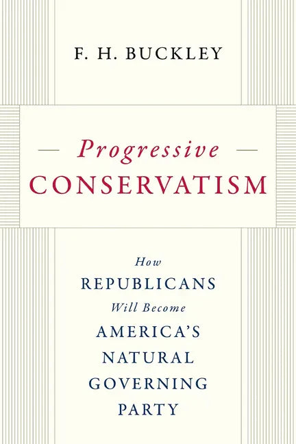 Progressive Conservatism: How Republicans Will Become America's Natural Governing Party - Hardcover