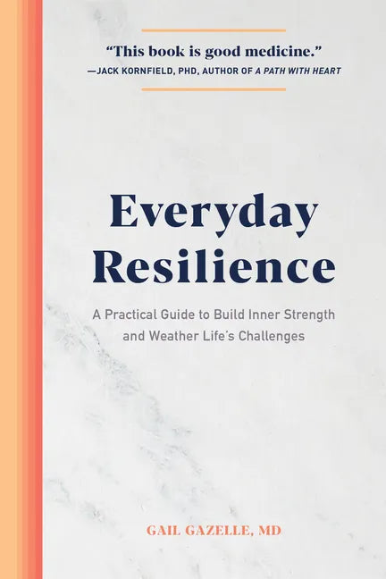 Everyday Resilience: A Practical Guide to Build Inner Strength and Weather Life's Challenges - Paperback