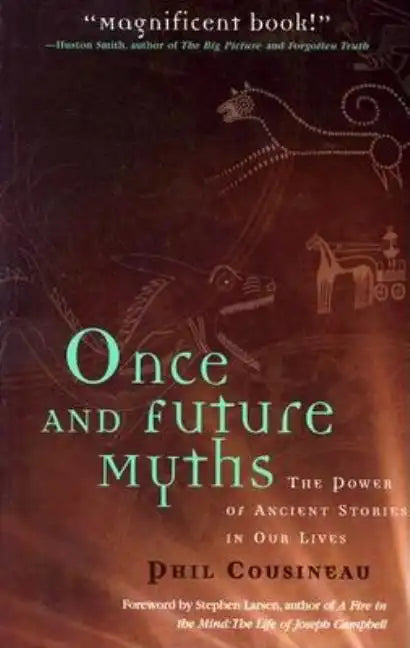 Once and Future Myths: The Power of Ancient Stories in Our Lives - Paperback
