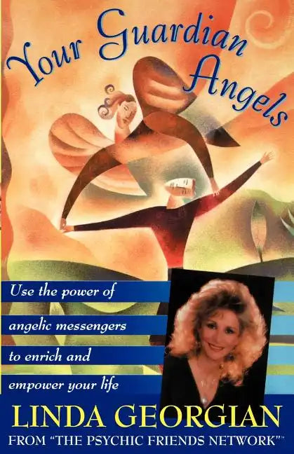 Your Guardian Angels: Use the Power of Angelic Messengers to Enrich and Empower Your Life - Paperback