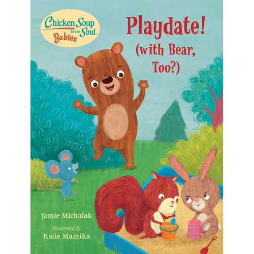Chicken Soup for the Soul Babies: Playdate!: (With Bear, Too?) - Board Book