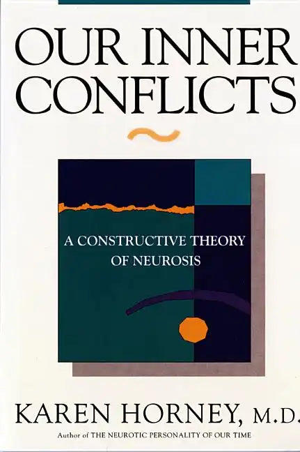 Our Inner Conflicts: A Constructive Theory of Neurosis - Paperback