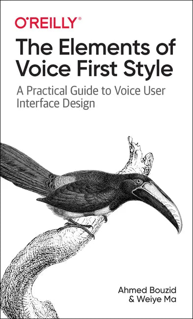 The Elements of Voice First Style: A Practical Guide to Voice User Interface Design - Paperback