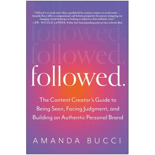 Followed: The Content Creator's Guide to Being Seen, Facing Judgment, and Building an Authentic Personal Brand - Paperback
