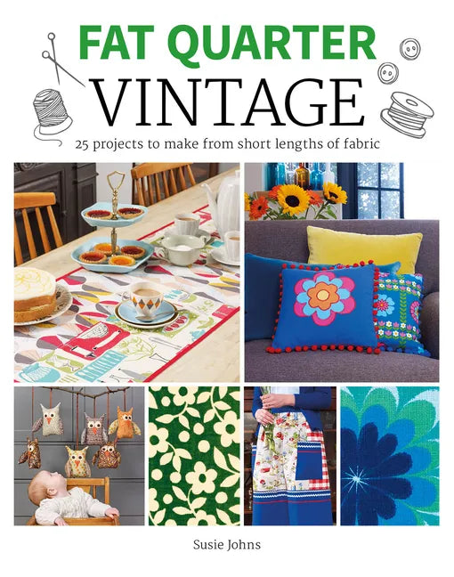 Fat Quarter: Vintage: 25 Projects to Make from Short Lengths of Fabric - Paperback