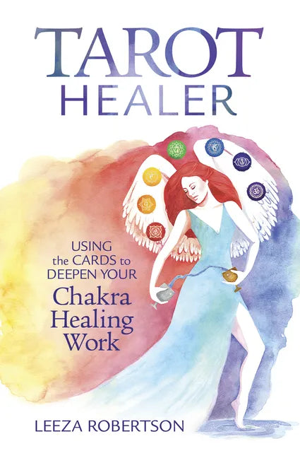 Tarot Healer: Using the Cards to Deepen Your Chakra Healing Work - Paperback
