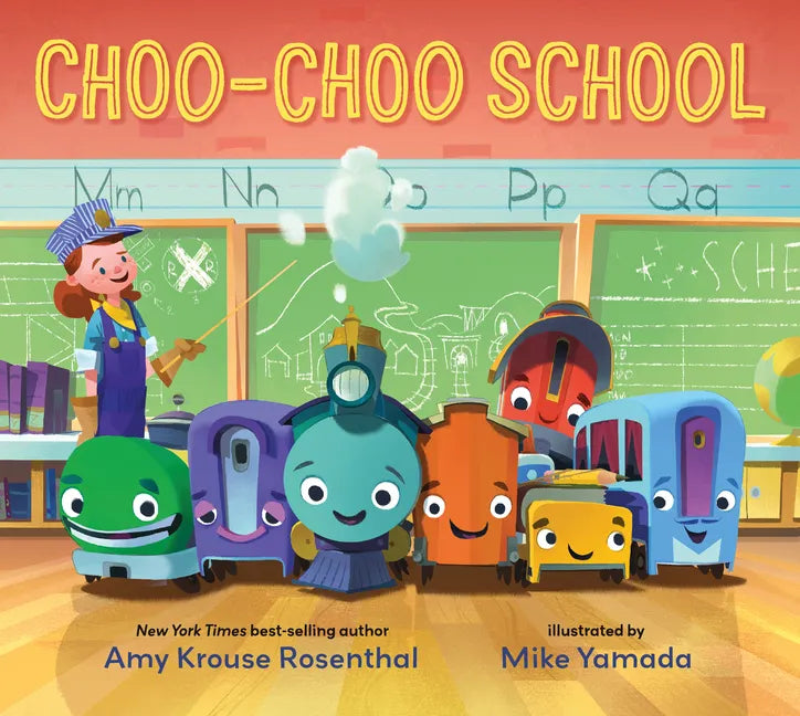 Choo-Choo School: All Aboard for the First Day of School - Hardcover