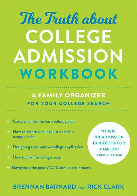 The Truth about College Admission Workbook: A Family Organizer for Your College Search - Paperback