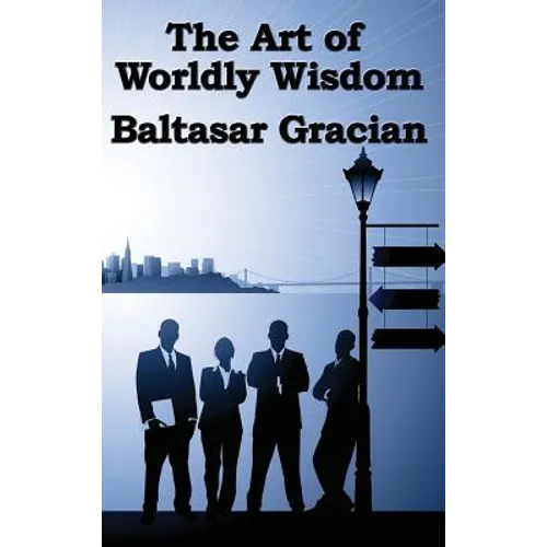 The Art of Worldly Wisdom - Hardcover