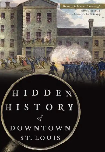Hidden History of Downtown St. Louis - Paperback