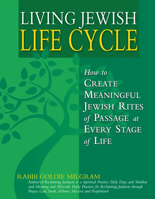 Living Jewish Life Cycle: How to Create Meaningful Jewish Rites of Passage at Every Stage of Life - Hardcover