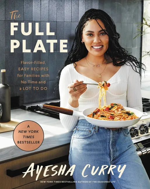 The Full Plate: Flavor-Filled, Easy Recipes for Families with No Time and a Lot to Do - Hardcover