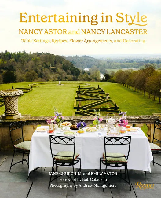 Entertaining in Style: Nancy Astor and Nancy Lancaster: Table Settings, Recipes, Flower Arrangements, and Decorating - Hardcover