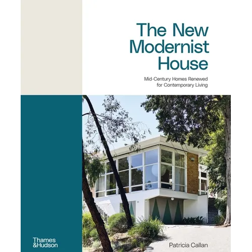 The New Modernist House: Mid-Century Homes Renewed for Contemporary Living - Hardcover