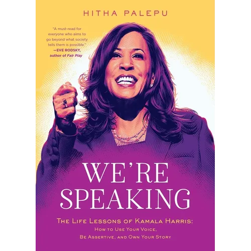 We're Speaking: The Life Lessons of Kamala Harris: How to Use Your Voice, Be Assertive, and Own Your Story - Paperback