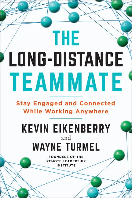The Long-Distance Teammate: Stay Engaged and Connected While Working Anywhere - Paperback
