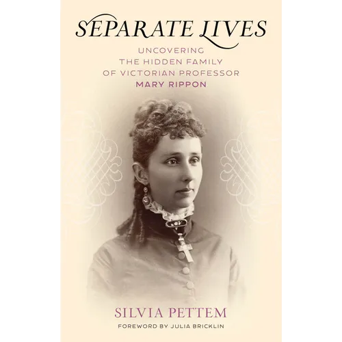 Separate Lives: Uncovering the Hidden Family of Victorian Professor Mary Rippon - Hardcover
