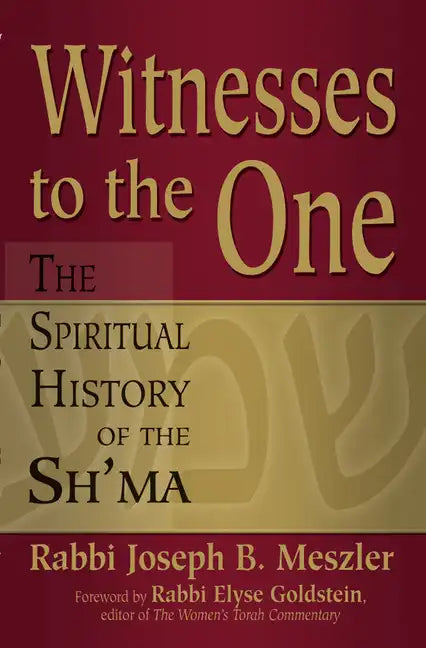 Witnesses to the One: The Spiritual History of the Sh'ma - Paperback