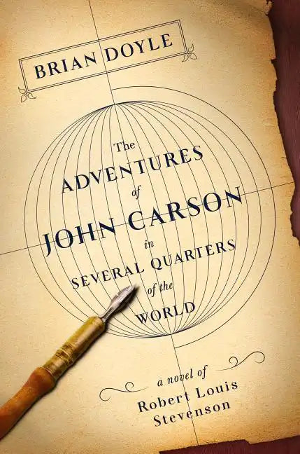 The Adventures of John Carson in Several Quarters of the World: A Novel of Robert Louis Stevenson - Hardcover
