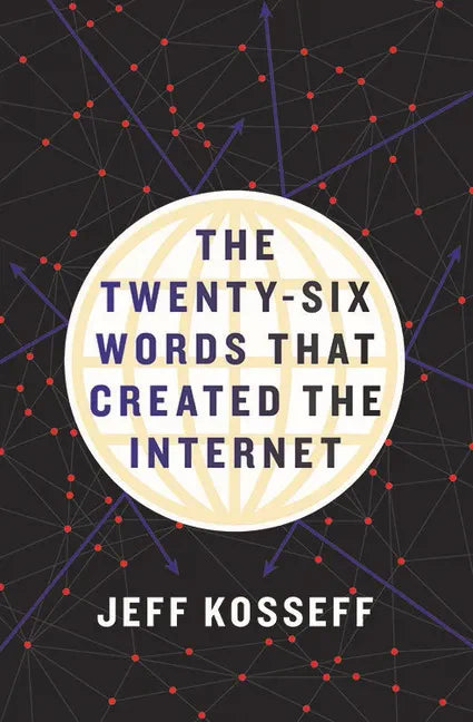 The Twenty-Six Words That Created the Internet - Hardcover