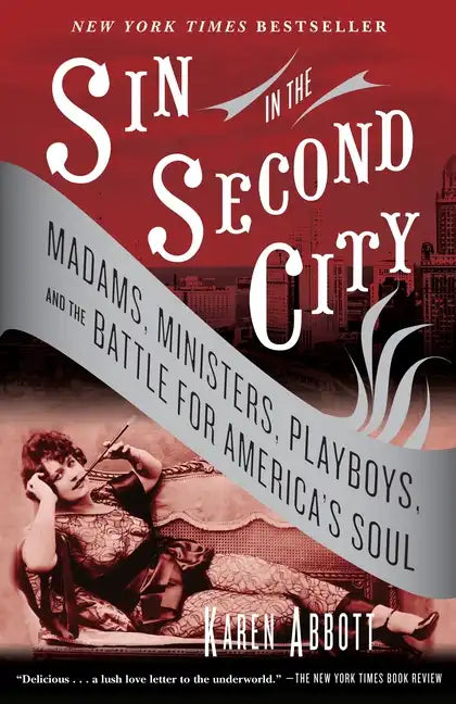 Sin in the Second City: Madams, Ministers, Playboys, and the Battle for America's Soul - Paperback