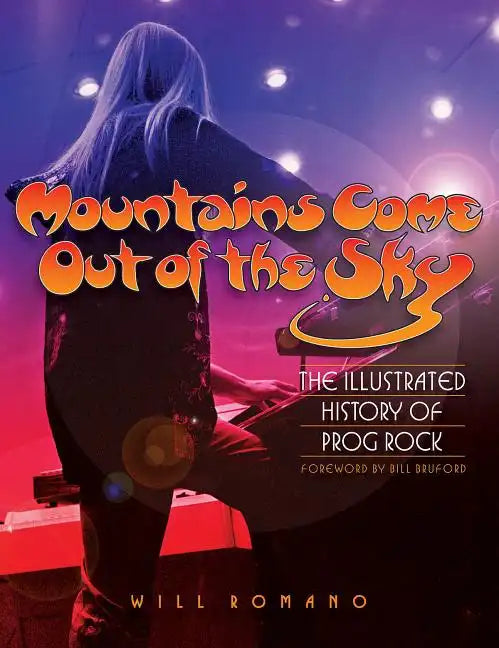 Mountains Come Out of the Sky: The Illustrated History of Prog Rock - Paperback