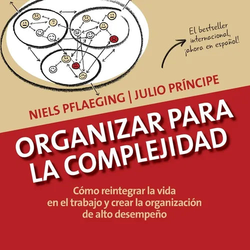 Organizar para la Complejidad: C?mo reintegrar la vida en el trabajo y crear la organizaci?n de alto desempe?o - Paperback