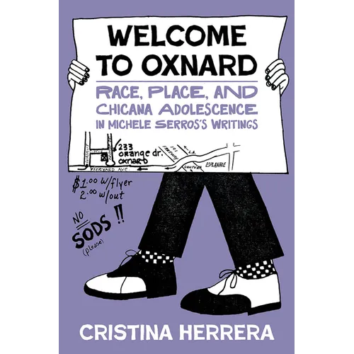 Welcome to Oxnard: Race, Place, and Chicana Adolescence in Michele Serros's Writings - Hardcover