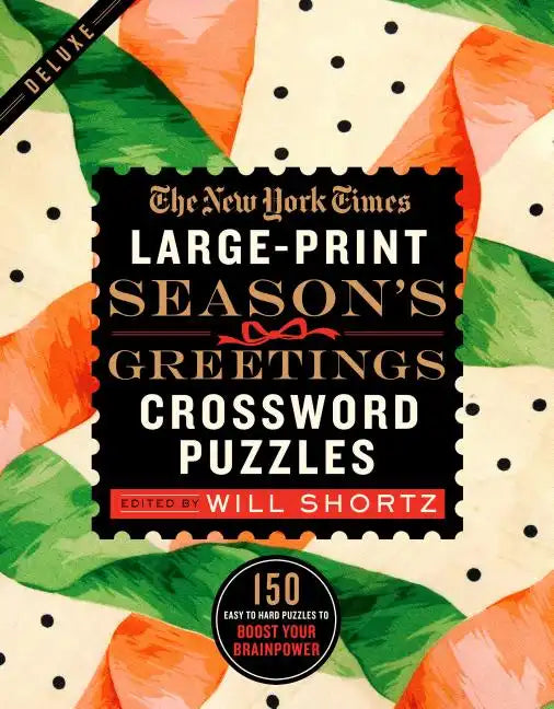 The New York Times Large-Print Season's Greetings Crossword Puzzles: 150 Easy to Hard Puzzles to Boost Your Brainpower - Paperback