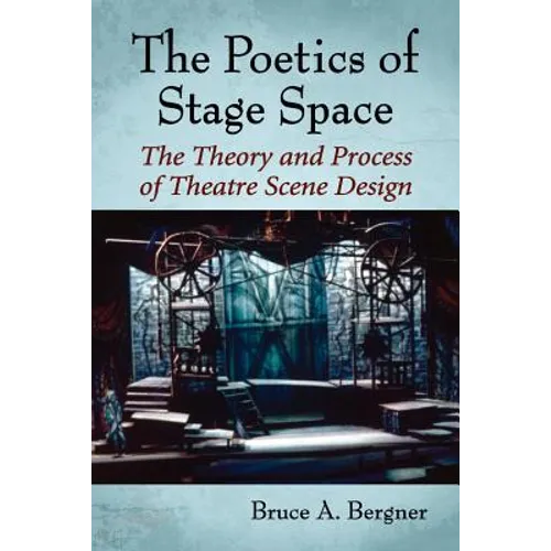 Poetics of Stage Space: The Theory and Process of Theatre Scene Design - Paperback