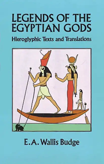 Legends of the Egyptian Gods: Hieroglyphic Texts and Translations - Paperback