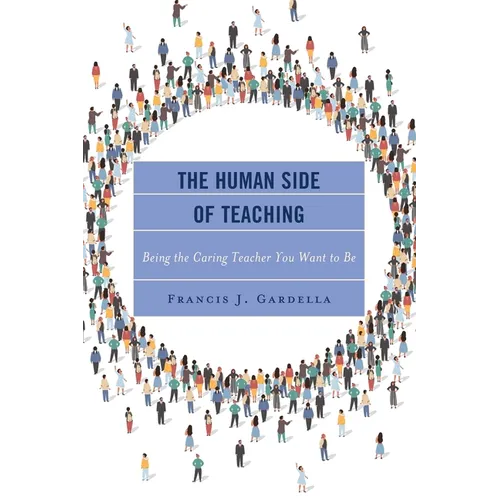 The Human Side of Teaching: Being the Caring Teacher You Want to Be - Paperback