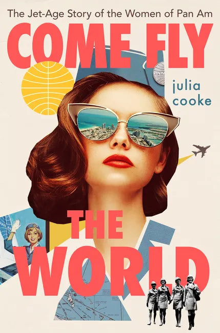 Come Fly the World: The Jet-Age Story of the Women of Pan Am - Paperback