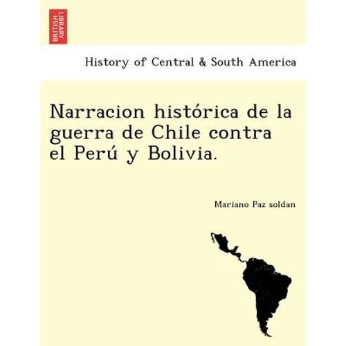 Narracion histórica de la guerra de Chile contra el Perú y Bolivia. - Paperback