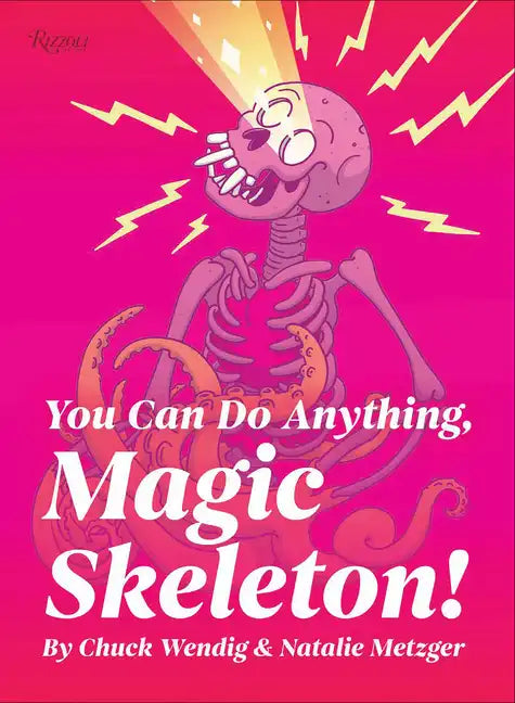 You Can Do Anything, Magic Skeleton!: Monster Motivations to Move Your Butt and Get You to Do the Thing - Hardcover