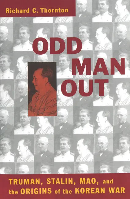 Odd Man Out: Truman, Stalin, Mao, and the Origins of the Korean War - Paperback