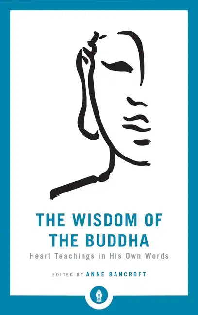 The Wisdom of the Buddha: Heart Teachings in His Own Words - Paperback